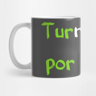 Turn Down Por Que?! Mug